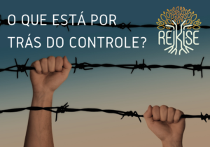 Leia mais sobre o artigo O que está por atrás do controle?